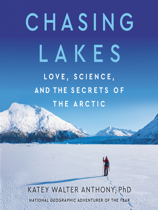 Title details for Chasing Lakes by Katey Walter Anthony - Available
